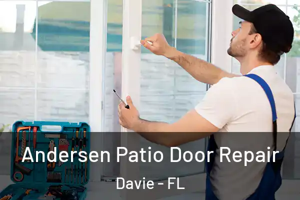  Andersen Patio Door Repair Davie - FL