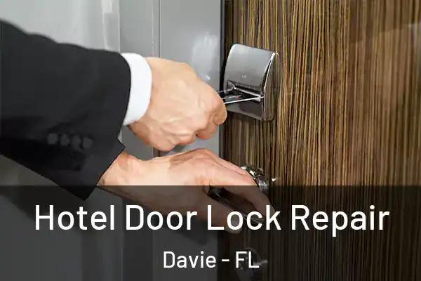  Hotel Door Lock Repair Davie - FL