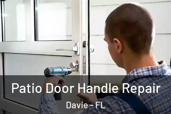  Patio Door Handle Repair Davie - FL