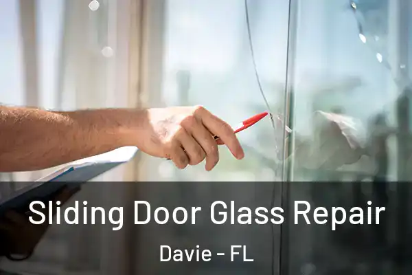  Sliding Door Glass Repair Davie - FL