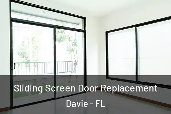 Sliding Screen Door Replacement Davie - FL